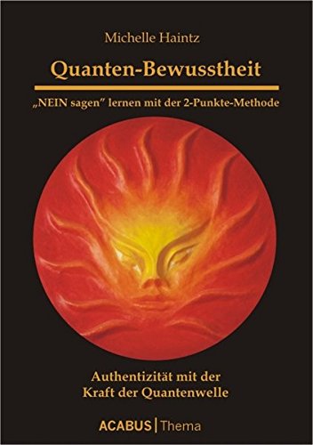 Quanten-Bewusstheit - Authentizität mit der Kraft der Quantenwelle