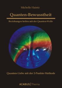 Quanten-Bewusstheit - Beziehungen heilen mit der Quanten-Welle